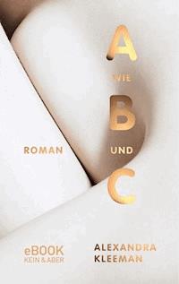 A wie B und C - Alexandra Kleeman - E-Book