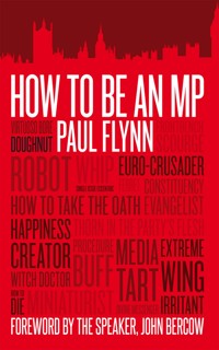 How to be an MP - Paul Flynn - E-Book