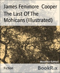 The Last Of The Mohicans (Illustrated) - James Fenimore Cooper - E-Book