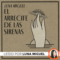 El arrecife de las sirenas - Luna Miguel - Hörbuch