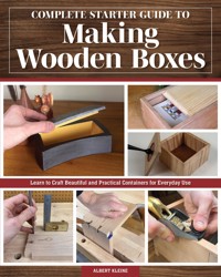 Complete Starter Guide to Making Wooden Boxes - Albert Kleine - E-Book