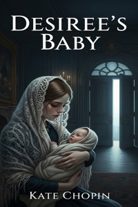 Desiree's Baby - Kate Chopin - E-Book
