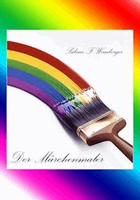 Der Märchenmaler - Sabine-Franziska Weinberger - E-Book