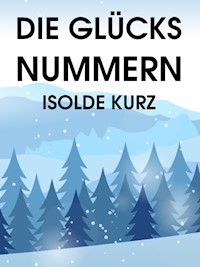 Die Glücksnummern - Isolde Kurz - E-Book