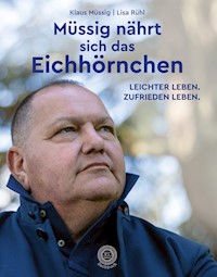 Müssig nährt sich das Eichhörnchen - Klaus Müssig - E-Book