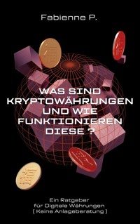 Was sind Kryptowährungen und wie funktionieren diese ? - Fabienne P. - E-Book