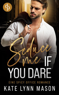 Seduce me if you dare | Eine spicy Office Romance - Kate Lynn Mason - E-Book