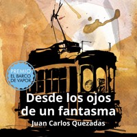 Desde los ojos de un fantasma - Juan Carlos Quezadas - Hörbuch
