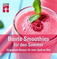 Bunte Smoothies für den Sommer - Astrid Büscher - E-Book