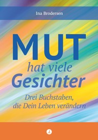 Mut hat viele Gesichter - Ina Brodersen - E-Book