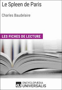 Le Spleen de Paris de Charles Baudelaire - Encyclopaedia Universalis - E-Book