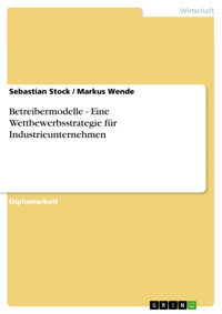 Betreibermodelle - Eine Wettbewerbsstrategie für Industrieunternehmen - Sebastian Stock - E-Book
