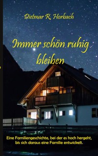 Immer schön ruhig bleiben - Dietmar R. Horbach - E-Book