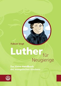 Luther für Neugierige - Vogt Fabian - E-Book