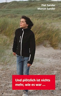 Und plötzlich ist nichts mehr, wie es war ... - Piet Sander - E-Book