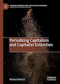 Periodizing Capitalism and Capitalist Extinction - Richard Westra - E-Book