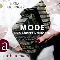 Mode und andere Neurosen - Essays (Ungekürzt) - Katja Eichinger - Hörbuch