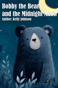 Bobby the Bear and the Midnight Moon - Kelly Johnson - E-Book