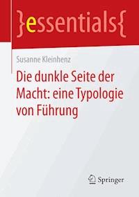 Die dunkle Seite der Macht: eine Typologie von Führung - Susanne Kleinhenz - E-Book