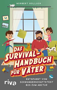 Das Survival-Handbuch für Väter - Norbert Golluch - E-Book