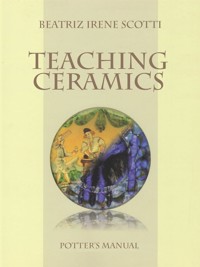 Teaching Ceramics - Beatriz Irene Scotti - E-Book