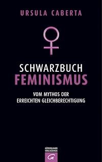 Schwarzbuch Feminismus - Ursula Caberta - E-Book