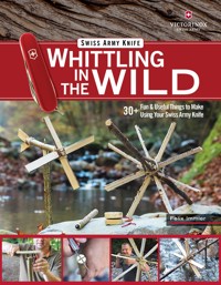 Victorinox Swiss Army Knife Whittling in the Wild - Felix Immler - E-Book