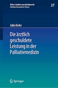 Die ärztlich geschuldete Leistung in der Palliativmedizin - Julia Berke - E-Book