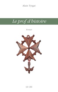 Le prof d’histoire - Alain Tytgat - E-Book