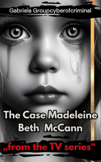 The Case Madeleine Beth McCann - Gabriela Groupcyberofcriminal - E-Book