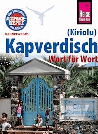 Reise Know-How Sprachführer Kapverdisch (Kiriolu) - Wort für Wort: Kauderwelsch-Band 212 - Nicolas Quint - E-Book