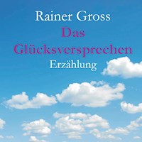 Das Glücksversprechen - Rainer Gross - E-Book