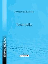Tizianello - Armand Silvestre - E-Book