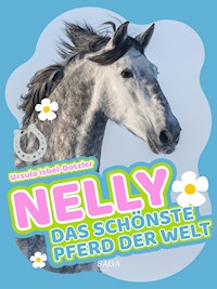 Nelly - Das schönste Pferd der Welt - Ursula Isbel-Dotzler - E-Book