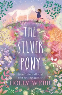 The Silver Pony - Holly Webb - E-Book