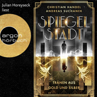 Spiegelstadt. Tränen aus Gold und Silber (Ungekürzte Lesung) - Christian Handel - Hörbuch