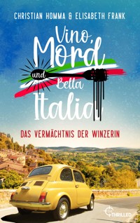 Vino, Mord und Bella Italia! Folge 2: Das Vermächtnis der Winzerin - Christian Homma - E-Book