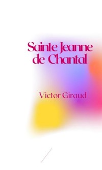 Sainte Jeanne de Chantal - Victor Giraud - E-Book