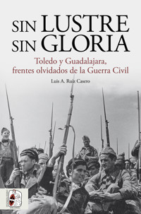 Sin lustre, sin gloria - Luis A. Ruiz Casero - E-Book