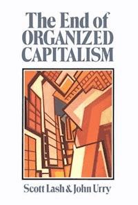 The End of Organized Capitalism - Scott Lash - E-Book
