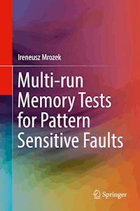 Multi-run Memory Tests for Pattern Sensitive Faults - Ireneusz Mrozek - E-Book