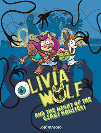 Olivia Wolf and the Night of the Giant Monsters - José Fragoso - E-Book