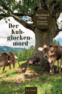 Der Kuhglockenmord - Bernhard Thurn - E-Book