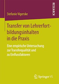 Transfer von Lehrerfortbildungsinhalten in die Praxis - Stefanie Vigerske - E-Book