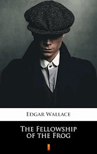 The Fellowship of the Frog - Edgar Wallace - E-Book