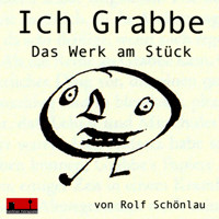 Ich Grabbe - Das Werk am Stück - Rolf Schönlau - Hörbuch
