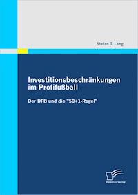 Investitionsbeschränkungen im Profifußball - Stefan T. Lang - E-Book