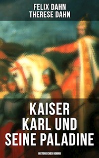 Kaiser Karl und seine Paladine: Historischer Roman - Felix Dahn - E-Book