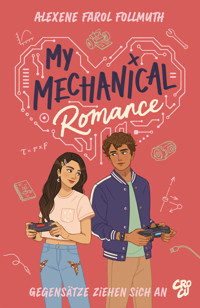My Mechanical Romance – Gegensätze ziehen sich an (Von Olivie Blake, der Bestseller-Autorin von The Atlas Six) - Alexe Farol Follmouth - E-Book
