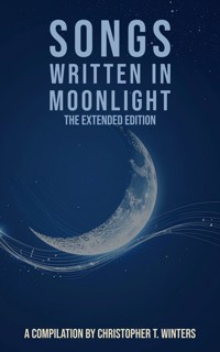 Songs Written in Moonlight - Christopher T. Winters - E-Book